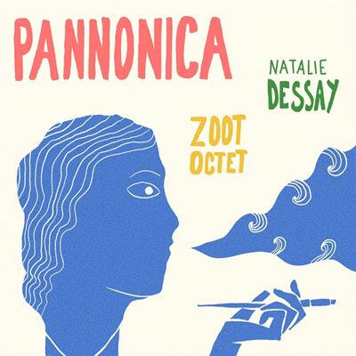 PANNONICA - Zoot Octet & Nathalie Dessay PANNONICA - Zoot Octet & Nathalie Dessay