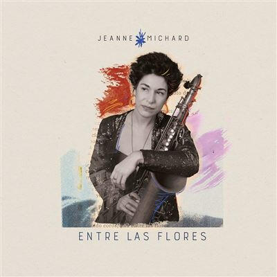 ENTRE LAS FLORES - Jeanne Michard ENTRE LAS FLORES - Jeanne Michard