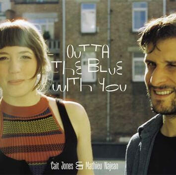 OUTTA THE BLUE WITH YOU - Mat Najean & Cait Jones OUTTA THE BLUE WITH YOU - Mat Najean & Cait Jones